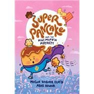 Super Pancake and the Mini Muffin Mayhem (A Graphic Novel) book cover, ISBN 9780593378496