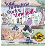 Your Grandma Rocks, Mine Rolls : A Grand Avenue Collection