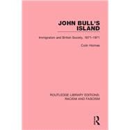 John Bull's Island: Immigration and British Society, 1871-1971