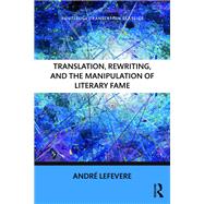 Translation, Rewriting, and the Manipulation of Literary Fame