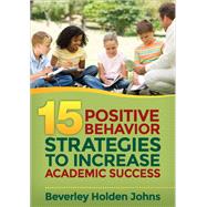 Fifteen Positive Behavior Strategies to Increase Academic Success