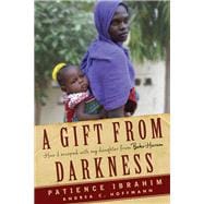 A Gift from Darkness How I Escaped with My Daughter from Boko Haram