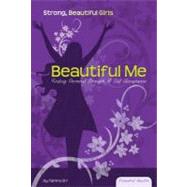 Beautiful Me : Finding Personal Strength and Self-Acceptance