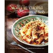 Sicilia in Cucina/ The Flavours of Sicily