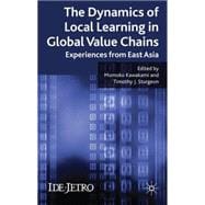 The Dynamics of Local Learning in Global Value Chains Experiences from East Asia