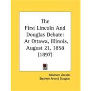 First Lincoln and Douglas Debate : At Ottawa, Illinois, August 21, 1858 (1897)