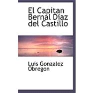 El Capitan Bernal Diaz del Castillo