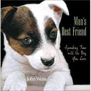 Man's Best Friend : Spending Time with the Dog You Love