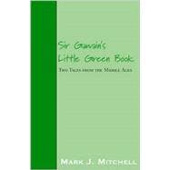 Sir Gawain's Little Green Book : Two Tales from the Middle Ages