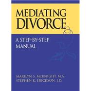 Mediating Divorce A Step-by-Step Manual