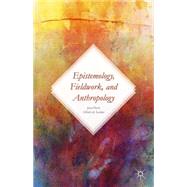 Epistemology, Fieldwork, and Anthropology