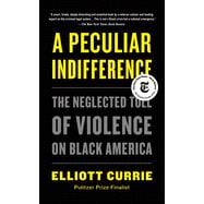 A Peculiar Indifference: The Neglected Toll of Violence on Black America