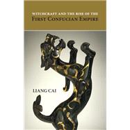 Witchcraft and the Rise of the First Confucian Empire
