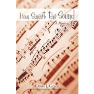 How Sweet the Sound : A Memoir