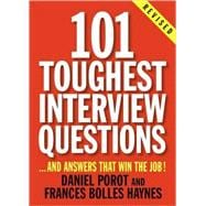 101 Toughest Interview Questions And Answers That Win the Job!