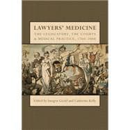 Lawyers' Medicine The Legislature, the Courts and Medical Practice, 1760-2000