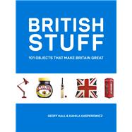 British Stuff 101 Objects That Make Britain Great