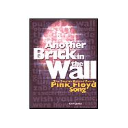 Another Brick in the Wall : The Stories Behind Every Pink Floyd Song