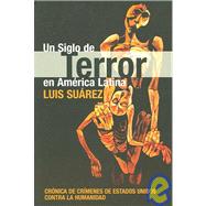 Un Siglo De Terror En America Latina