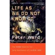 Life as We Do Not Know It : The NASA Search for (and Synthesis of) Alien Life