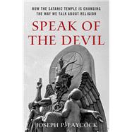 Speak of the Devil How The Satanic Temple is Changing the Way We Talk about Religion