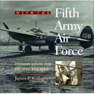 With the Fifth Army Air Force : Photos from the Pacific Theater