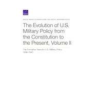 The Evolution of U.S. Military Policy from the Constitution to the Present The Formative Years for U.S. Military Policy, 1898-1940