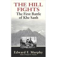 The Hill Fights The First Battle of Khe Sanh