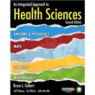 An Integrated Approach to Health Sciences: Anatomy and Physiology, Math, Chemistry and Medical Microbiology (Book Only)