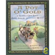 A Pot O' Gold: A Treasury of Irish Stories, Poetry, Folklore, and (Of Course) Blarney
