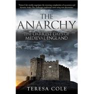 The Anarchy The Darkest Days of Medieval England