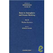 Advances in Geophysics, Pt. B : Issues in Atmospheric and Oceanic Modeling, Part B: Weather Dynamics