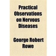Practical Observations on Nervous Diseases