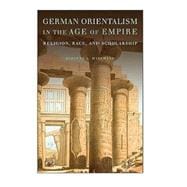German Orientalism in the Age of Empire: Religion, Race, and Scholarship