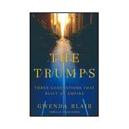 The Trumps; Three Generations That Built an Empire,9780684808499