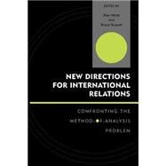 New Directions for International Relations Confronting the Method-of-Analysis Problem