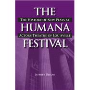 The Humana Festival: The History of New Plays at Actors Theatre of Louisville