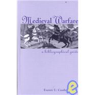 Medieval Warfare: A Bibliographical Guide