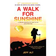 A Walk for Sunshine A 2,160 Mile Expedition for Charity on the Appalachian Trail