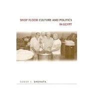 Shop Floor Culture and Politics in Egypt