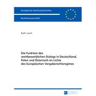 Die Funktion des wettbewerblichen Dialogs in Deutschland, Polen und Oesterreich im Lichte des Europaeischen Vergaberechtsregimes