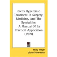 Bier's Hyperemic Treatment in Surgery, Medicine, and the Specialties : A Manual of Its Practical Application (1909)