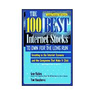 The 100 Best Internet Stocks to Own for the Long Run: Investing in the Interent Economy and the Companies That Make It Click