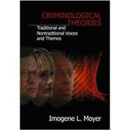 Criminological Theories : Traditional and Non-Traditional Voices and Themes