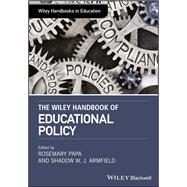 The Wiley Handbook of Educational Policy