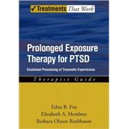 Prolonged Exposure Therapy for PTSD Emotional Processing of Traumatic Experiences