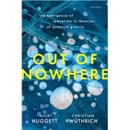 Out of Nowhere The Emergence of Spacetime in Theories of Quantum Gravity