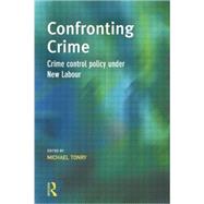 Confronting Crime: Crime control policy under new labour