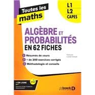 Toutes les maths Algèbres et Probabilités en 62 fiches