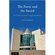 The Purse and the Sword The Trials of Israel's Legal Revolution